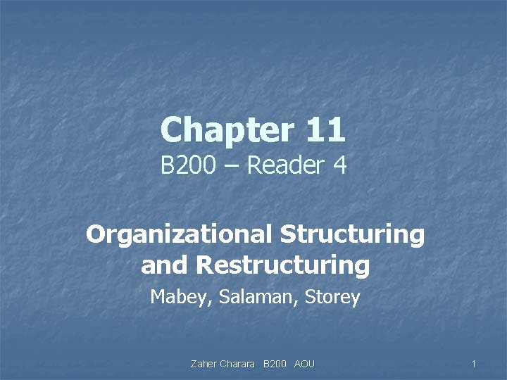 Chapter 11 B 200 – Reader 4 Organizational Structuring and Restructuring Mabey, Salaman, Storey