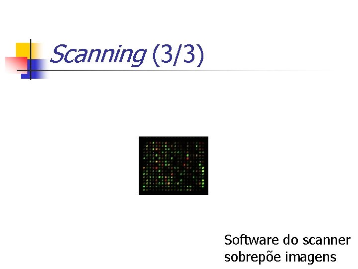 Scanning (3/3) Software do scanner sobrepõe imagens 