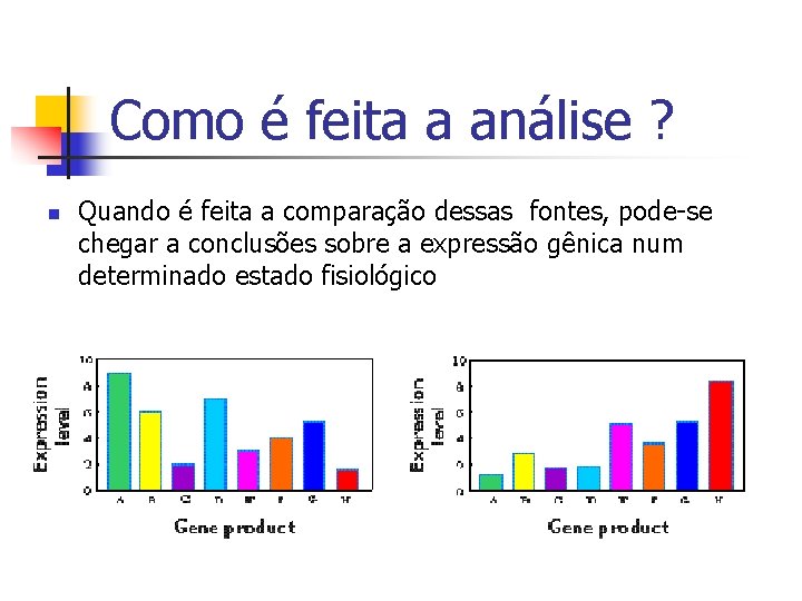 Como é feita a análise ? n Quando é feita a comparação dessas fontes,