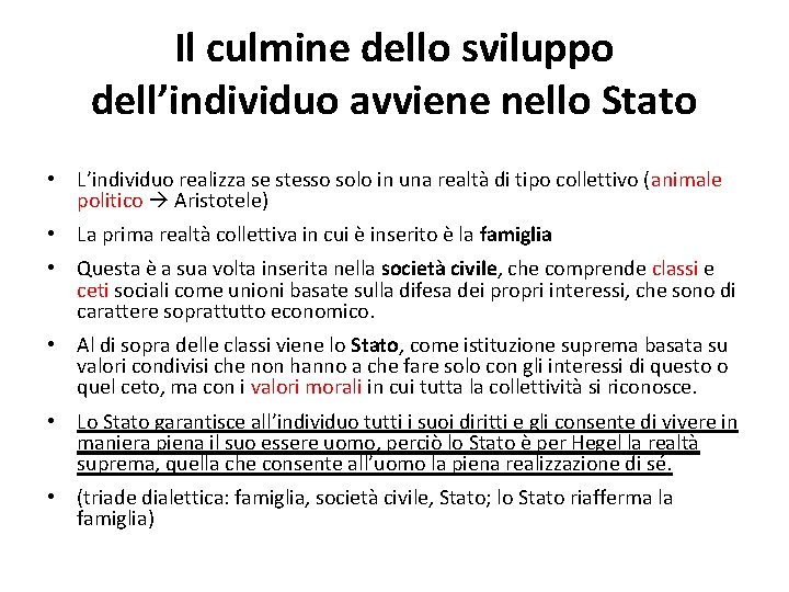 Il culmine dello sviluppo dell’individuo avviene nello Stato • L’individuo realizza se stesso solo