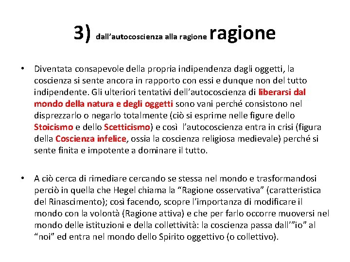 3) dall’autocoscienza alla ragione • Diventata consapevole della propria indipendenza dagli oggetti, la coscienza