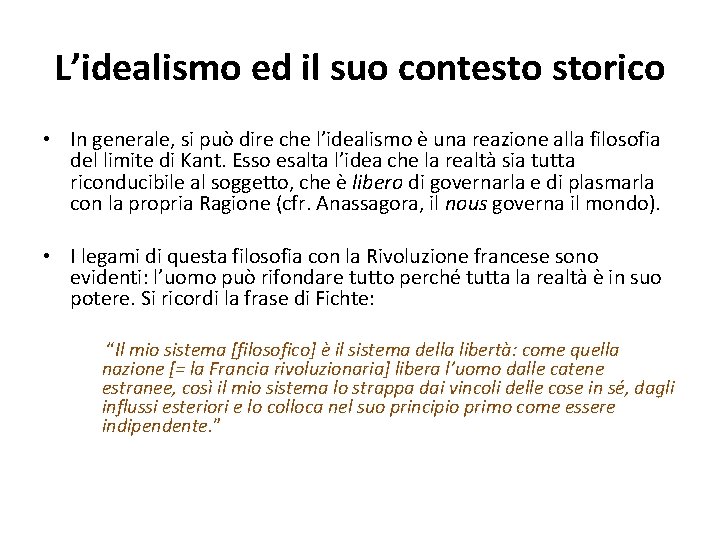 L’idealismo ed il suo contesto storico • In generale, si può dire che l’idealismo