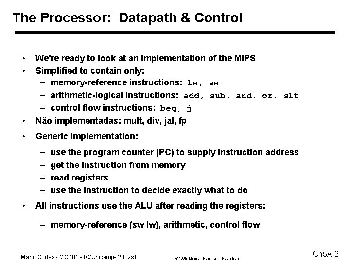 The Processor: Datapath & Control • • We're ready to look at an implementation