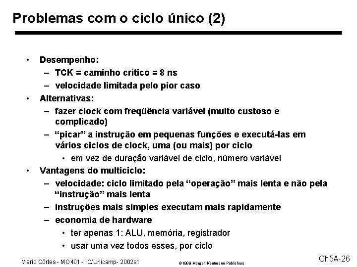 Problemas com o ciclo único (2) • • • Desempenho: – TCK = caminho