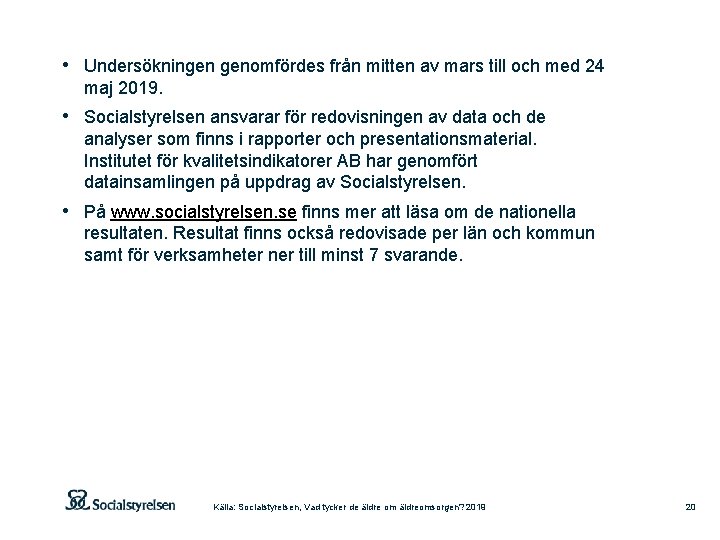  • Undersökningen genomfördes från mitten av mars till och med 24 maj 2019.