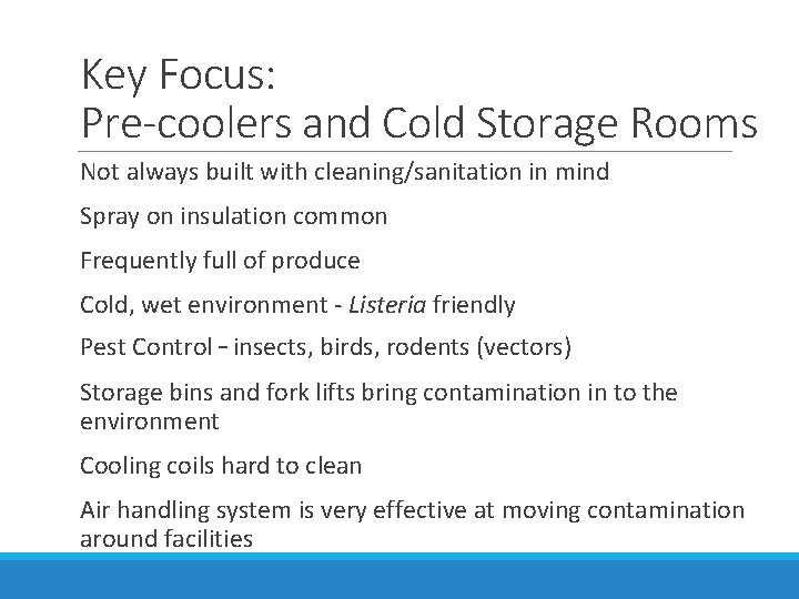 Key Focus: Pre-coolers and Cold Storage Rooms Not always built with cleaning/sanitation in mind