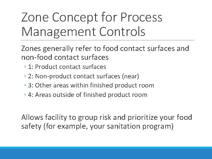 Zone Concept for Process Management Controls Zones generally refer to food contact surfaces and