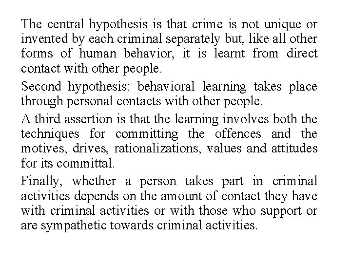 The central hypothesis is that crime is not unique or invented by each criminal