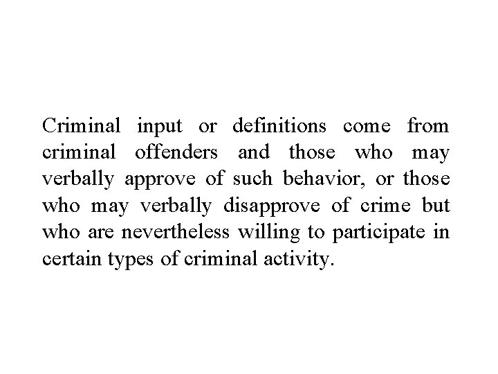 Criminal input or definitions come from criminal offenders and those who may verbally approve