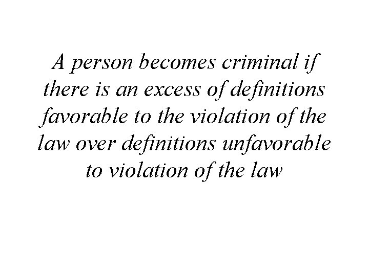 A person becomes criminal if there is an excess of definitions favorable to the