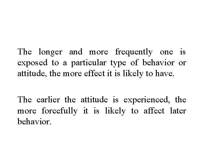 The longer and more frequently one is exposed to a particular type of behavior