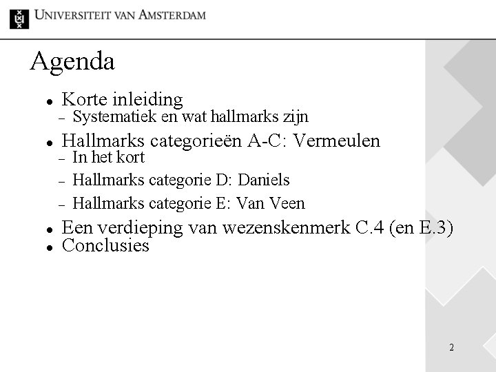 Agenda Korte inleiding Hallmarks categorieën A-C: Vermeulen Systematiek en wat hallmarks zijn In het