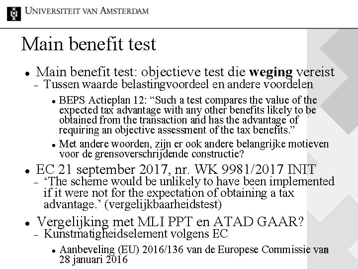 Main benefit test Main benefit test: objectieve test die weging vereist Tussen waarde belastingvoordeel