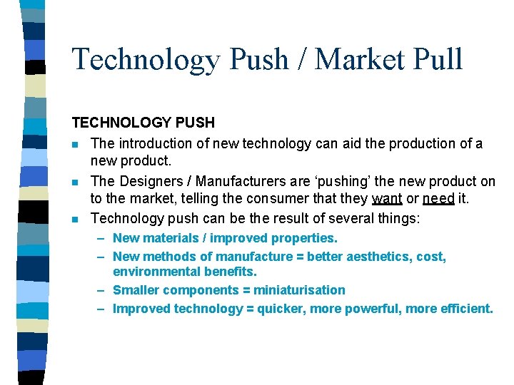Technology Push / Market Pull TECHNOLOGY PUSH n The introduction of new technology can