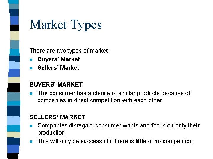 Market Types There are two types of market: n Buyers’ Market n Sellers’ Market