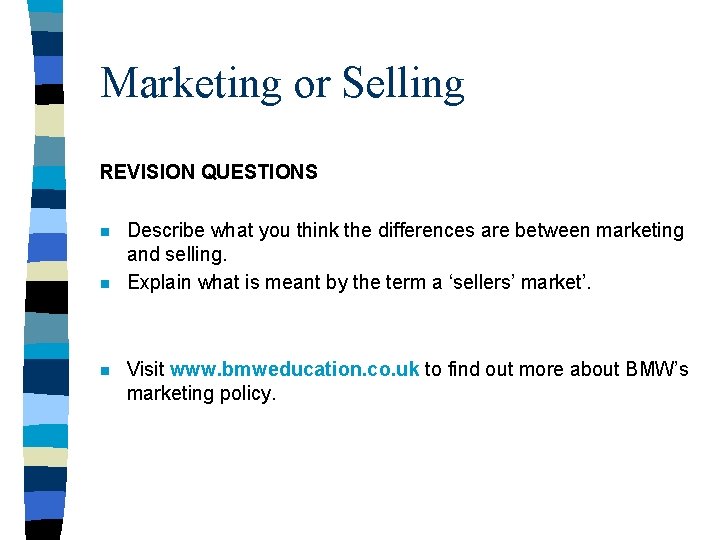 Marketing or Selling REVISION QUESTIONS n n n Describe what you think the differences