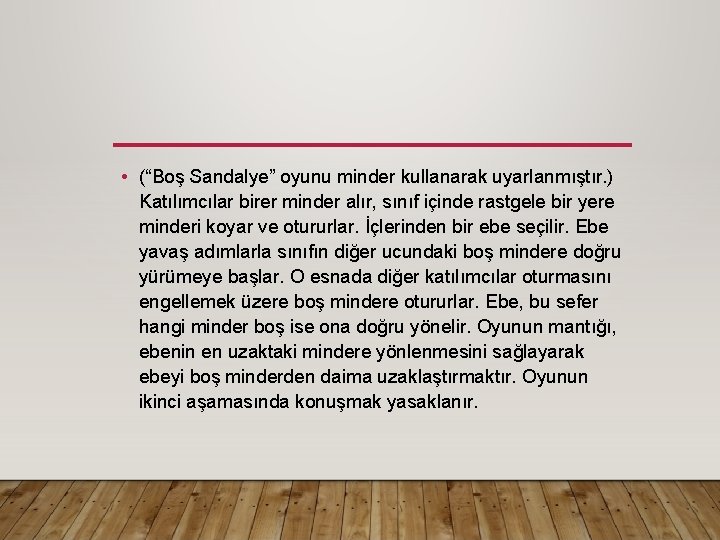  • (“Boş Sandalye” oyunu minder kullanarak uyarlanmıştır. ) Katılımcılar birer minder alır, sınıf