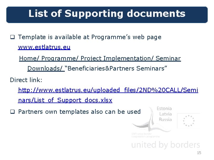List of Supporting documents q Template is available at Programme’s web page www. estlatrus.