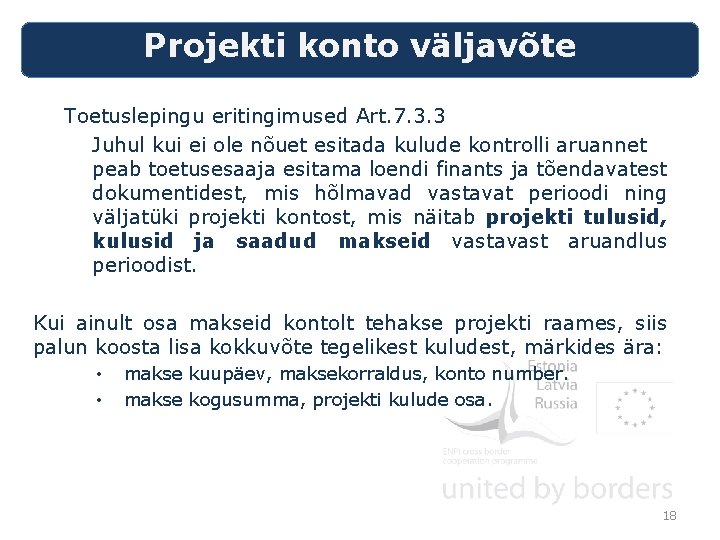 Projekti konto väljavõte Toetuslepingu eritingimused Art. 7. 3. 3 Juhul kui ei ole nõuet