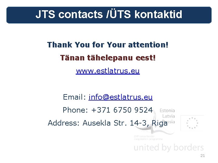 JTS contacts /ÜTS kontaktid Thank You for Your attention! Tänan tähelepanu eest! www. estlatrus.