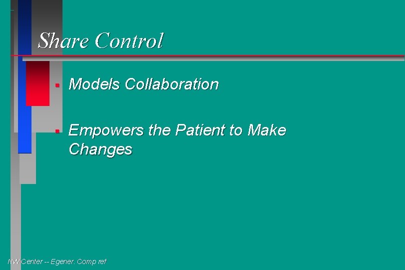 Share Control § Models Collaboration § Empowers the Patient to Make Changes NW Center