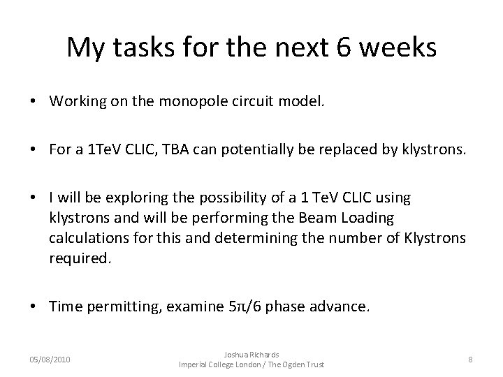 My tasks for the next 6 weeks • Working on the monopole circuit model.