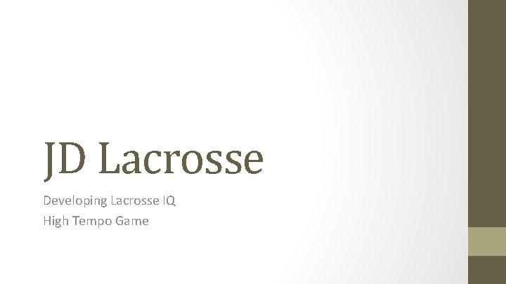 JD Lacrosse Developing Lacrosse IQ High Tempo Game 