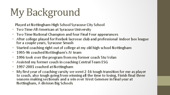 My Background • • • Played at Nottingham High School Syracuse City School Two