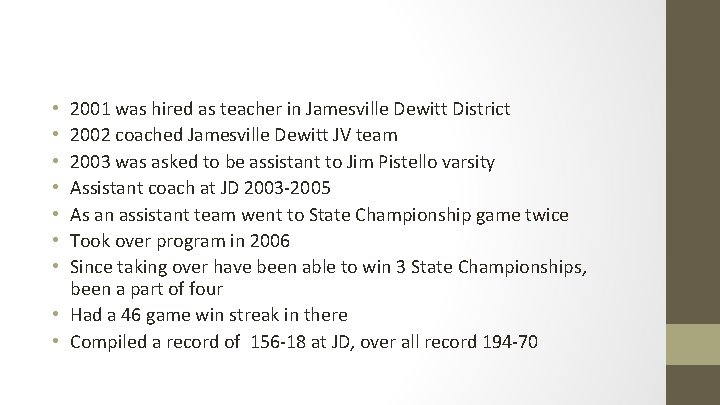 2001 was hired as teacher in Jamesville Dewitt District 2002 coached Jamesville Dewitt JV