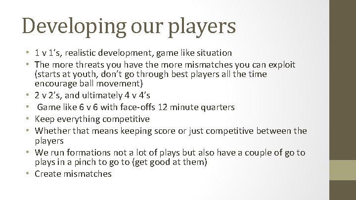 Developing our players • 1 v 1’s, realistic development, game like situation • The