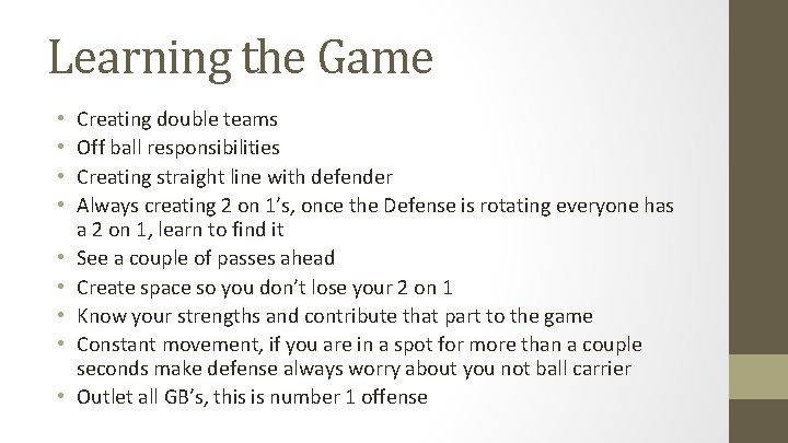 Learning the Game • • • Creating double teams Off ball responsibilities Creating straight