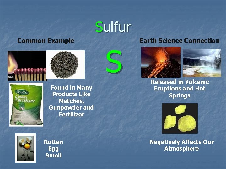 Sulfur Common Example Found in Many Products Like Matches, Gunpowder and Fertilizer Rotten Egg