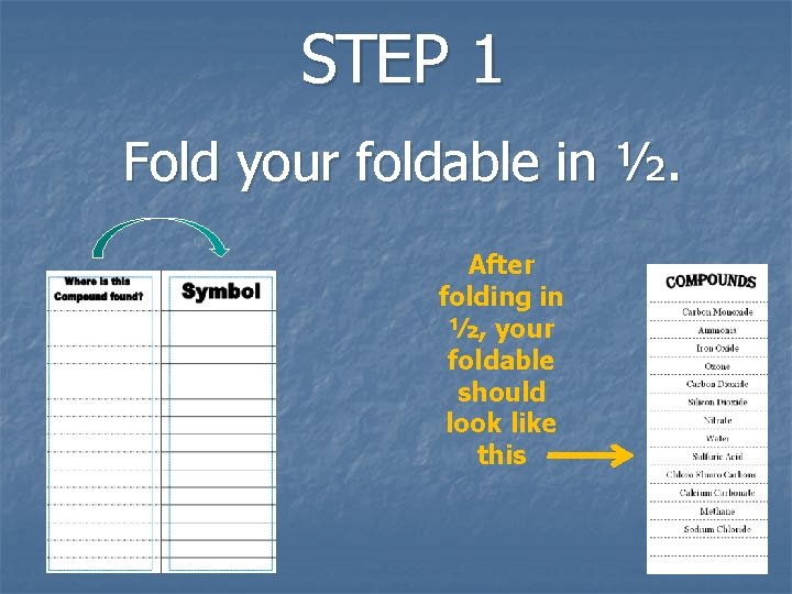 STEP 1 Fold your foldable in ½. After folding in ½, your foldable should