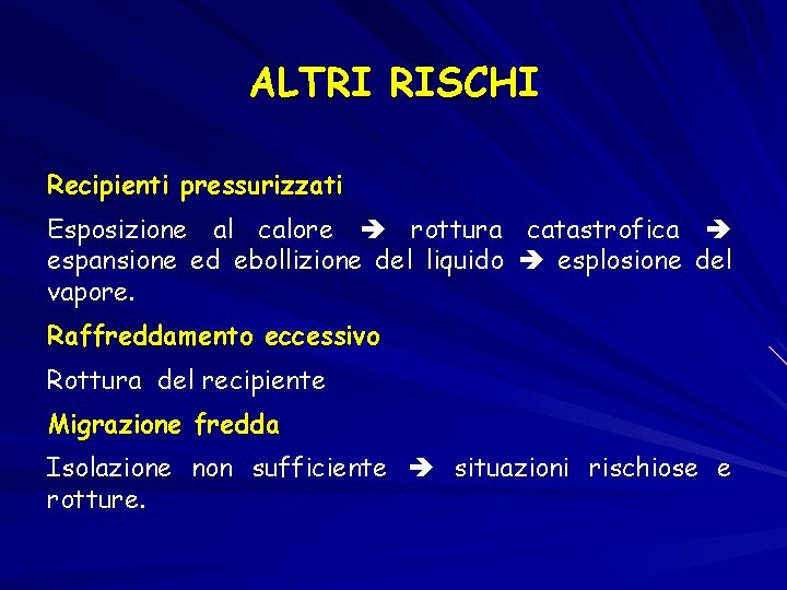 ALTRI RISCHI Recipienti pressurizzati Esposizione al calore rottura catastrofica espansione ed ebollizione del liquido