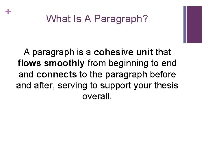 + What Is A Paragraph? A paragraph is a cohesive unit that flows smoothly