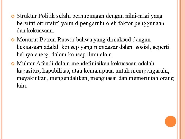 Struktur Politik selalu berhubungan dengan nilai-nilai yang bersifat otoritatif, yaitu dipengaruhi oleh faktor penggunaan