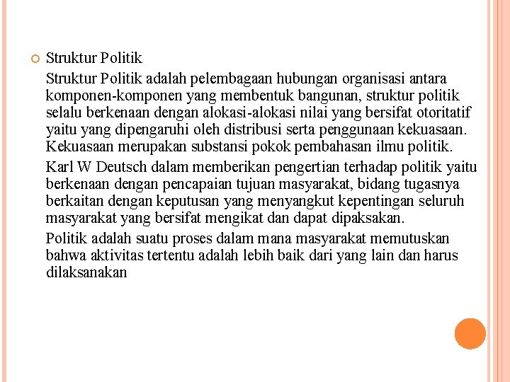  Struktur Politik adalah pelembagaan hubungan organisasi antara komponen-komponen yang membentuk bangunan, struktur politik