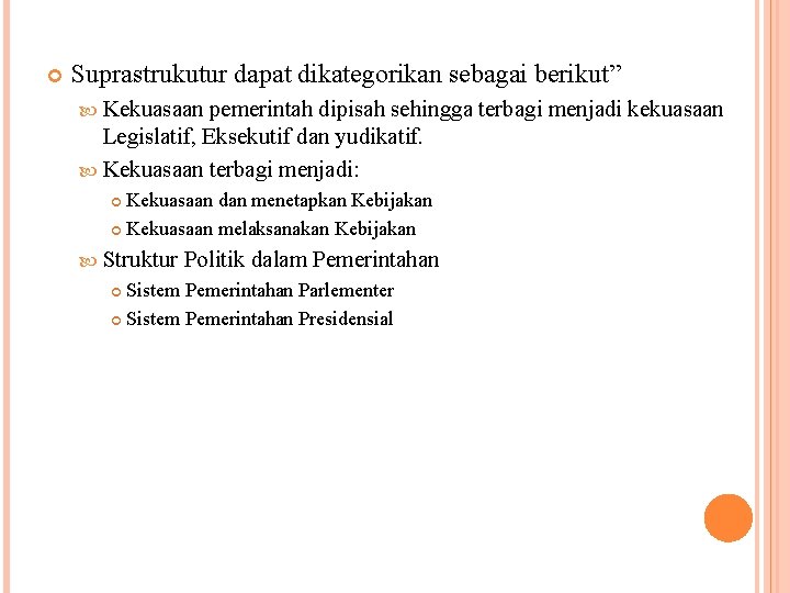  Suprastrukutur dapat dikategorikan sebagai berikut” Kekuasaan pemerintah dipisah sehingga terbagi menjadi kekuasaan Legislatif,