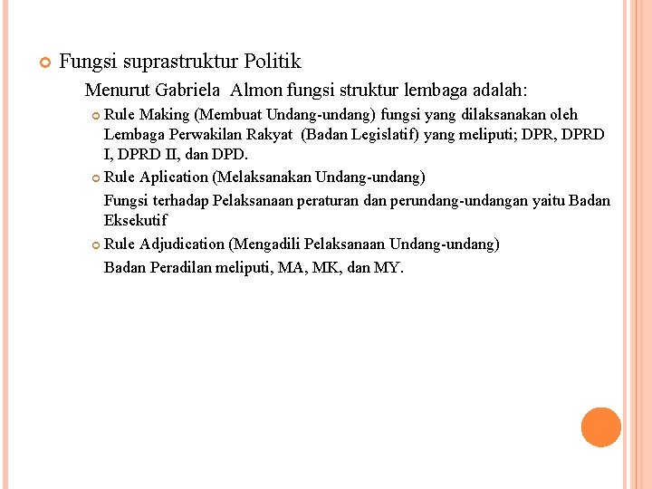  Fungsi suprastruktur Politik Menurut Gabriela Almon fungsi struktur lembaga adalah: Rule Making (Membuat