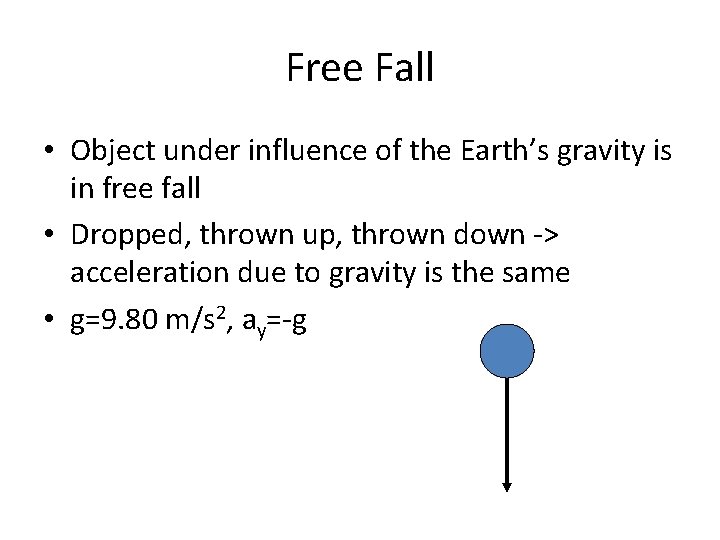 Free Fall • Object under influence of the Earth’s gravity is in free fall
