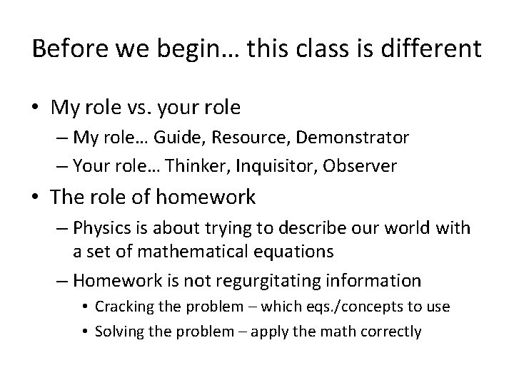 Before we begin… this class is different • My role vs. your role –