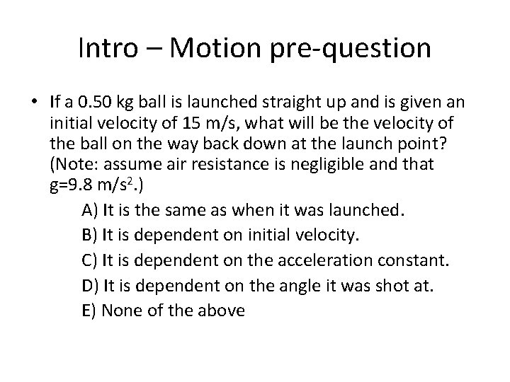 Intro – Motion pre-question • If a 0. 50 kg ball is launched straight