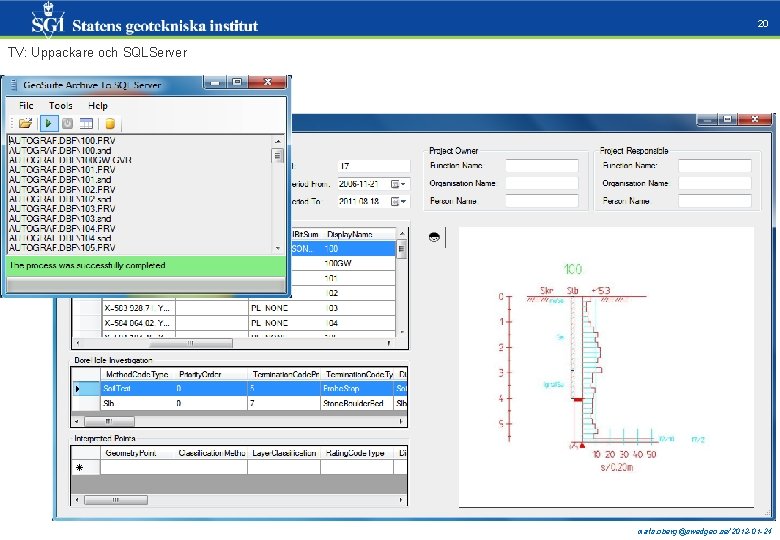 20 TV: Uppackare och SQLServer mats. oberg@swedgeo. se/2012 -01 -24 