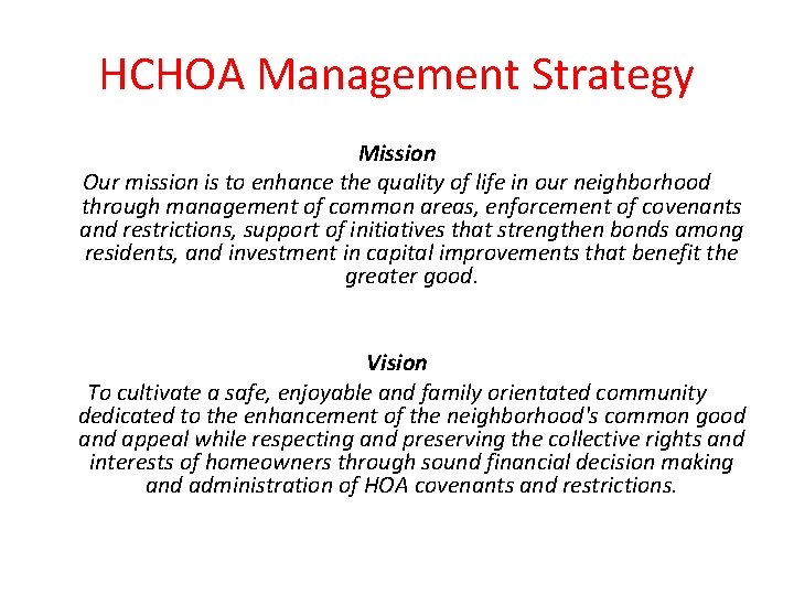 HCHOA Management Strategy Mission Our mission is to enhance the quality of life in