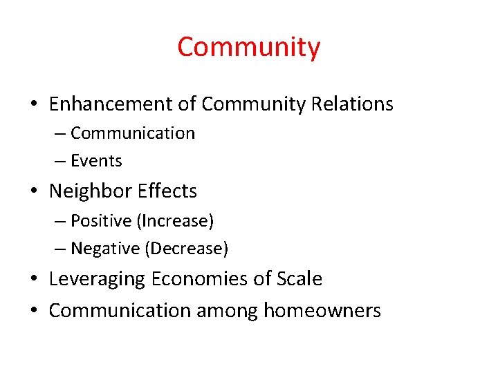 Community • Enhancement of Community Relations – Communication – Events • Neighbor Effects –
