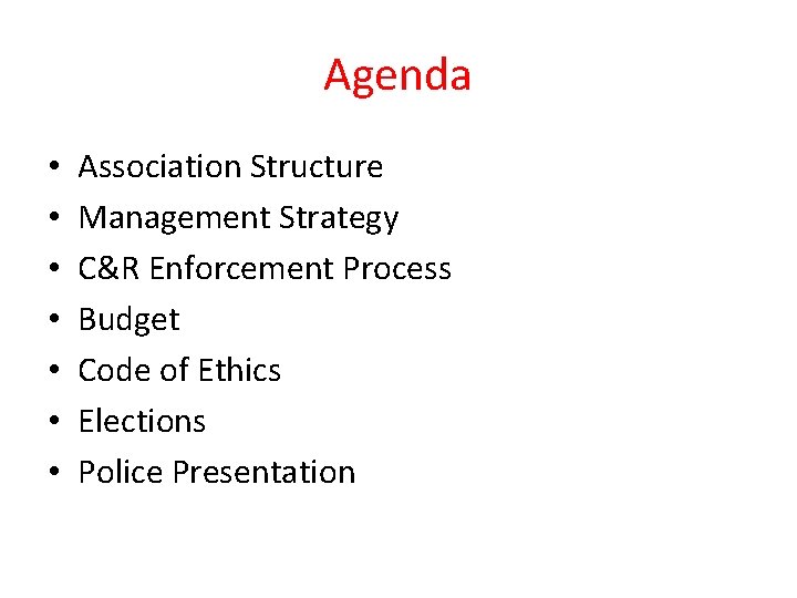 Agenda • • Association Structure Management Strategy C&R Enforcement Process Budget Code of Ethics