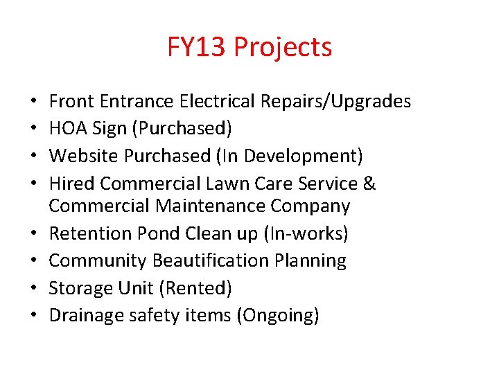 FY 13 Projects • • Front Entrance Electrical Repairs/Upgrades HOA Sign (Purchased) Website Purchased