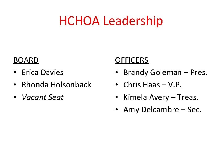 HCHOA Leadership BOARD • Erica Davies • Rhonda Holsonback • Vacant Seat OFFICERS •