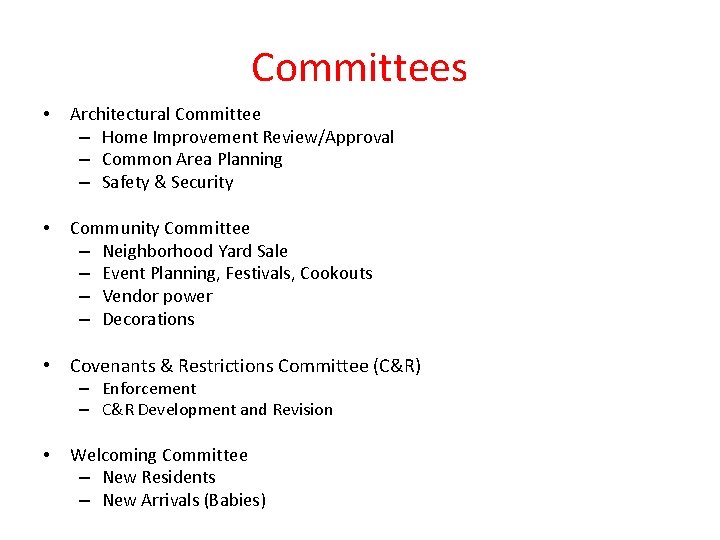 Committees • Architectural Committee – Home Improvement Review/Approval – Common Area Planning – Safety