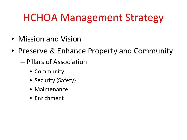 HCHOA Management Strategy • Mission and Vision • Preserve & Enhance Property and Community